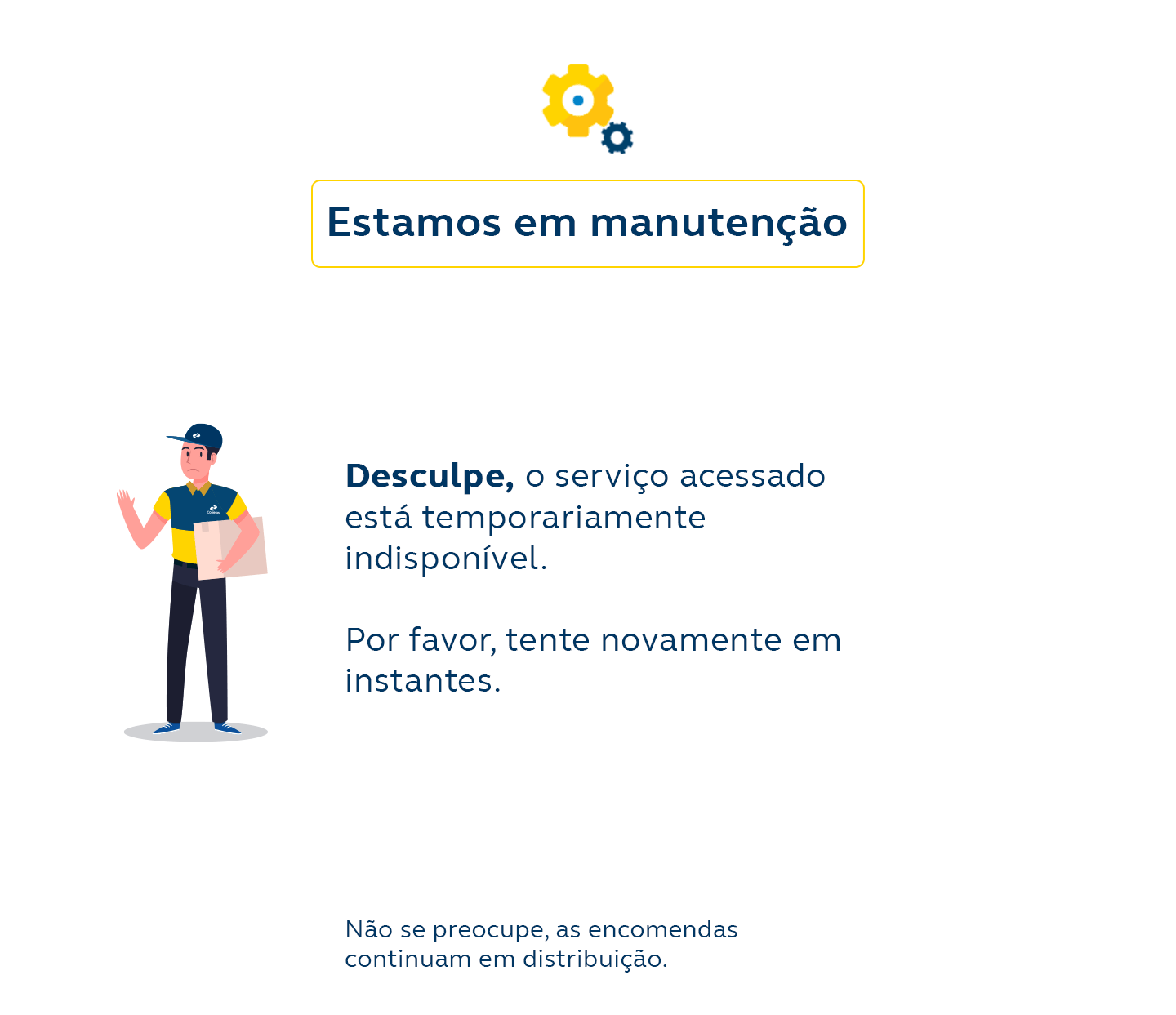 Desculpe, o serviço acessado está temporariamente indisponível. Por favor, tente novamente em instantes. Não se preocupe, as encomendas  continuam em distribuição.