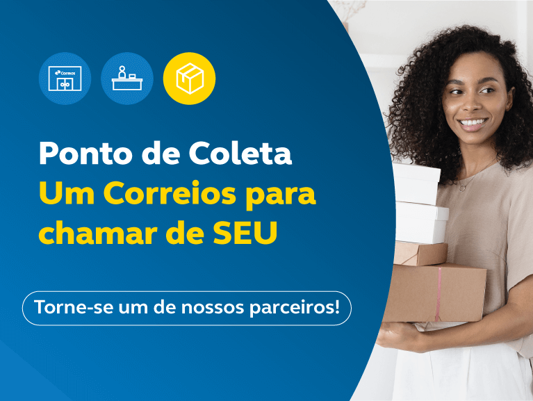 banner com fundo azul e mulher negra do lado direito segurando 4 caixas. Do lado esquerdo a mensagem: Ponto de Coleta, Um correios para chamar de seu. Torne-se um de nossos parceiros.