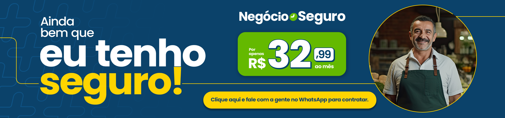 Negócio mais Seguro - A imagem de um senhor de avental sorrindo. Valor 32,99