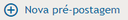 nova pre postagem.png