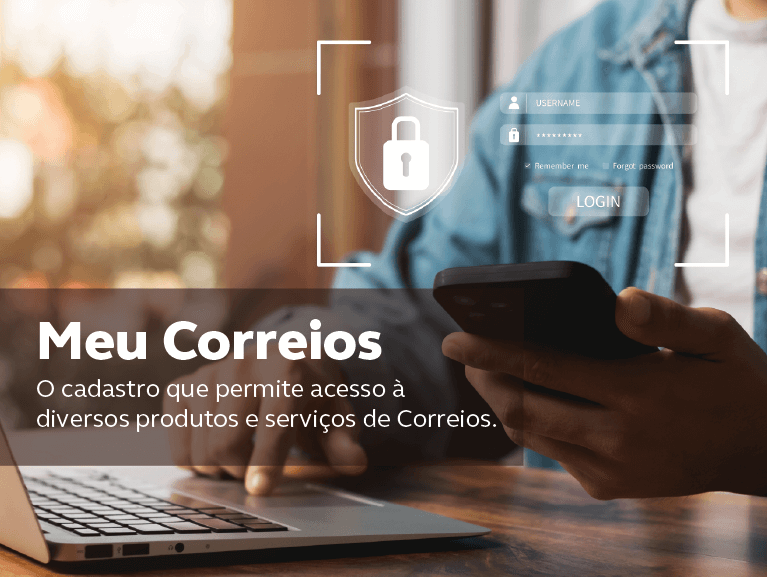 Imagem que mostra o corte de busto de homem ditando em um notebook e um celular na mão. Desenho por cima da imagem de um cadeado e campos de login e senha. Frase: Meu Correios. O cadastro que permite acesso à diversos serviços de Correios.