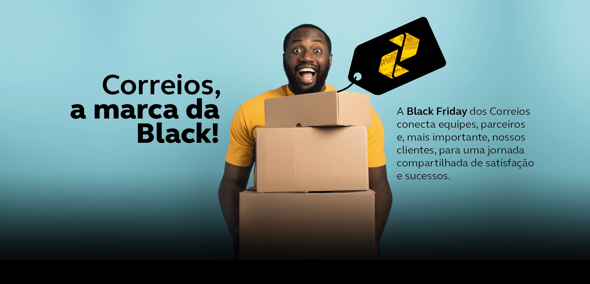 Homem negro sorrindo e segurando caixas, com o texto Correios, a marca da Black!