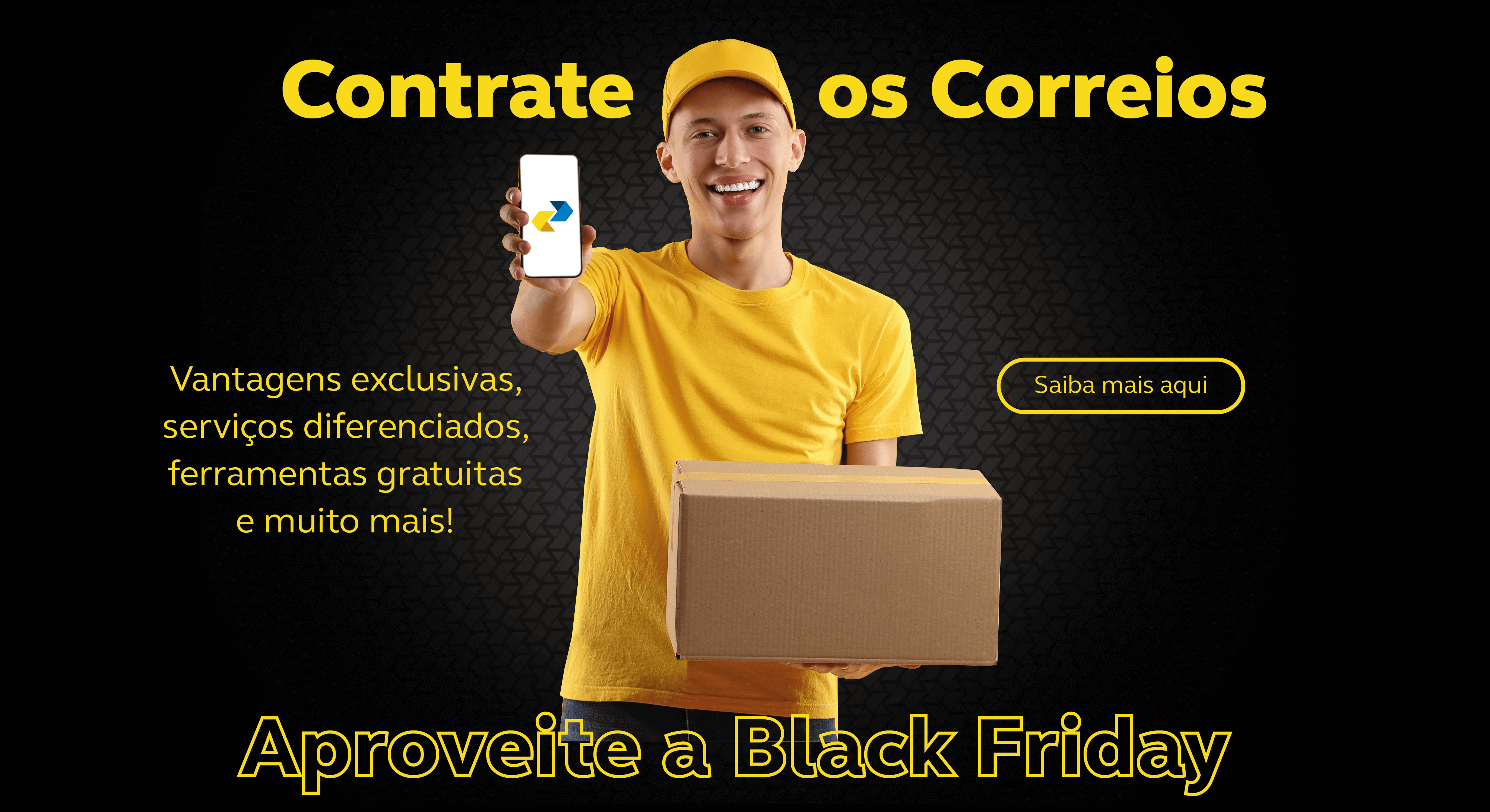 Homem branco com camisa e boné amarelos, segura o celular com uma das mãos com a logomarca dos Correios e na outra uma caixa. Em destaque o texto "Contrate os Correios" saiba mais aqui!