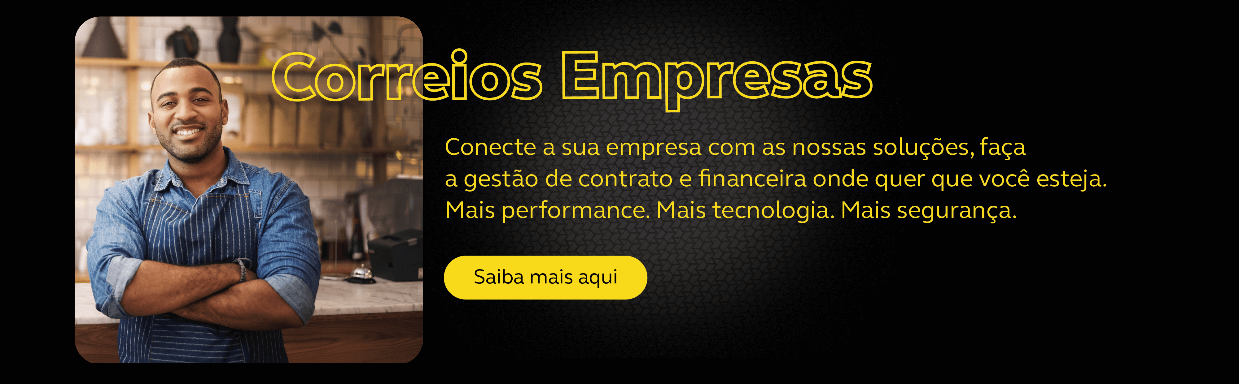 Homem negro de braços cruzados e blusa azul com o texto Correios Empresas - Saiba mais aqui