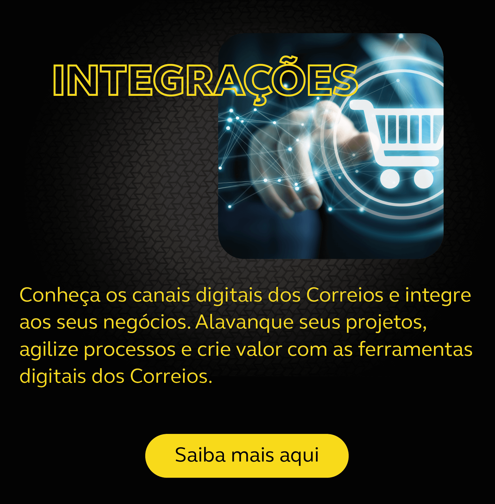 Imagem de uma mão tocando uma tela com um carrinho de compra. No texto em destaque Integrações - Saiba mais aqui