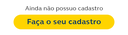 Faça o seu cadastro button