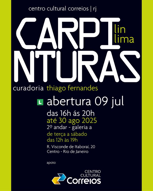 Carpinturas O convite apresenta cores preta e verde florescente. E as seguintes: Centro Cultural Correios/RJ. Carpinturas. Curadoria Thiago Fernandes. Abertura 09 jul das 16h às 20h, até 30 ago 2025. de terça a sábado das 12h às 19h. R. Visconde de Itaboraí, 20. Centro - Rio de Janeiro. Apoio: Centro Cultural Correios.