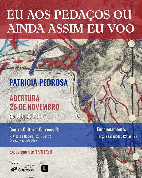 Eu aos Pedaços ou Ainda Assim eu Voo O folder apresenta fundo abstrato e o seguinte texto - Eu aos Pedaços ou Ainda assim eu voo. Patrícia Pedrosa. Abertura: 26 de Novembro de 16h às 20h.