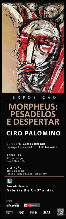 O Folder apresenta fundo escuro uma imagem abstrata que lembra o rosto de um homem e o seguinte texto - Morpheus: Pesadelos e Despertar. Ciro Palomino. Curadoria - Carlos Bertão. Design Expográfico - Alê Teixeira. Abertura: 25 de março, das 16h às 20h. Visitação - até 9 de maio.