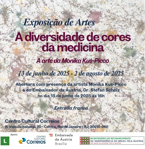 A Diversidade das Cores da Medicina O convite apresenta um fundo colorido bem abstrato e o seguinte texto - Exposição de Artes - A diversidade de cores da medicina. A arte da Monika Kus-Picco. 13 de junho de 2025 - 2 de agosto de 2025. Abertura com presença da artista Monika Kus-Picco e do Embaixador da Ástria, Dr. Stefan Soholz no dia 13 de junho de 2025 às 16h. Entrada Franca