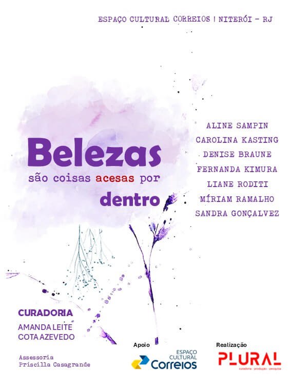 Beleza são coisas acesas por dentro O convite apresenta fundo branco e o seguinte texto - Espaço Cultural Correios Niterói - RJ. Belezas são coisas acesas por dentro. Curadoria: Amanda Leite Cota Azevedo. Assessoria: Priscilla Casagrande. Realização: Plural.