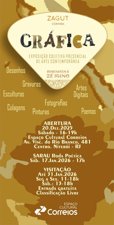 O convite apresenta fundo com imagens abstratas em cores terrosas e o seguinte texto - ZAGUT Convida. Gráfica - Exposição Coletiva Presencial de Arte Contemporânea. Homenagem à Zé Igino. Abertura: 20.Dez.2025, Sábado - 16 e 19h. Sarau Roda Poética. Sáb. 17.Jan.2026 - 17h. Visitação: Até 31. Jan.2026. Seg a Sex. 11 e 18h. Sáb. 13 e 18h. Entrada Gratuita. Classificação Livre. Apoio: Espaço Cultural Correios.