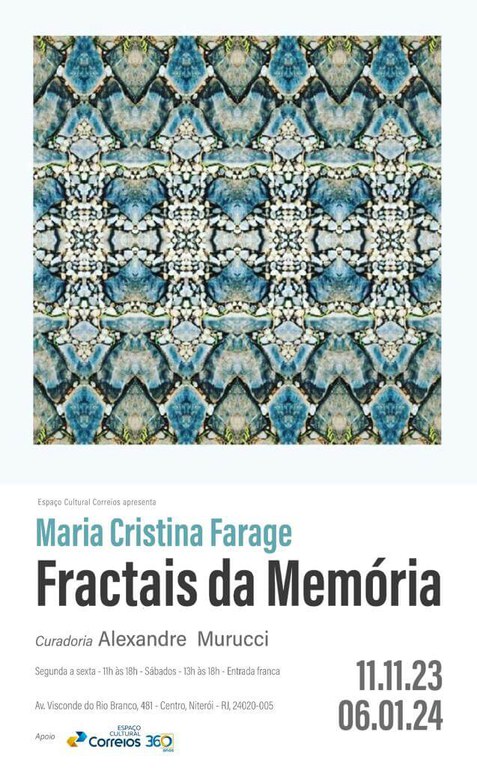 Fractais da Memória Trata-se de uma figura geométrica nas cores azul, branco amarelo e preto, com o seguinte texto - Espaço Cultural Correios Apresenta Maria Cristina Farage Fractais da memória Curadoria Alexandre Murucci Segunda a sexta - 11 às 18h - Sábados - 13h às 18h - Entrada Franca Av. Visconde do rio Branco 481 - Centro Niterói - RJ,24020-005 11.11.23 06.01.24
