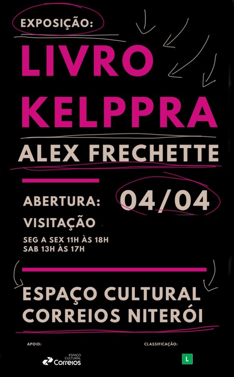 O convite apresenta fundo na cor preta e o seguinte texto em letras nas cores rosa e branca - Exposição: Livro Kelppra Alex Frechette. Abertura: 04/04. Visitação - seg a sex 11h às 18h. Sab 13h às 17h. Espaço Cultural Correios Niterói.