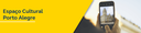 Banner Espaço Cultural Porto Alegre - Desktop Banner Espaço Cultural Porto Alegre - Desktop