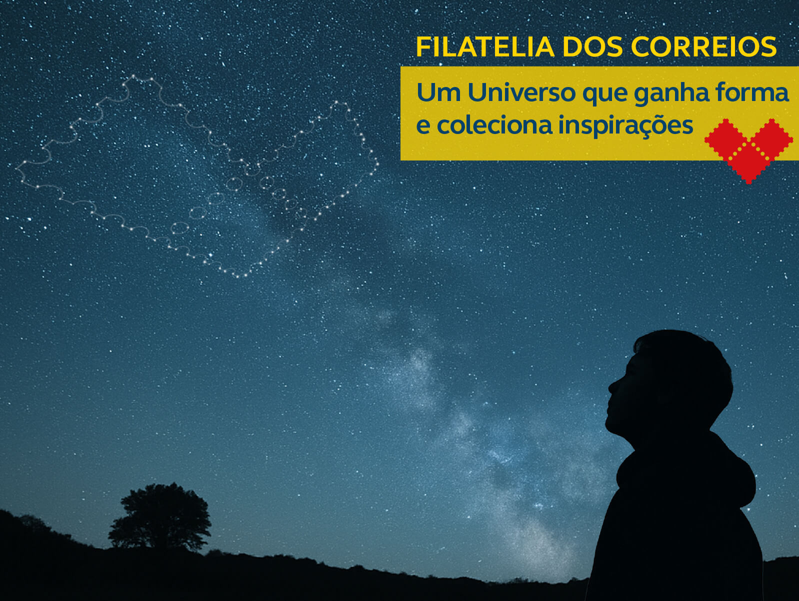 Imagem de um céu estrelado noturno. Em primeiro plano a sombra do perfil de um menino olhando uma constelação de selos formando um coração. Frase: Filatelia dos Correios - Um universo que ganha forma e coleciona inspirações