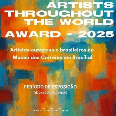 Artists Throughout the World – Award 2025 O folder apresenta fundo abstrato em cores bem coloridas e o seguinte texto - Artists Thoughout the World Award - 2025, Artistas europeus e brasileiros no Museu dos Correios em Brasília! Período de Exposição de 24/9 a 9/11/2025.