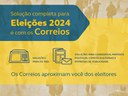 Eleições 2024 . Os Correios aproximam você dos eleitores!