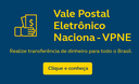 Vale Postal Eletrônico Nacional - VPNE - Realize transferência de dinheiro para todo o Brasil