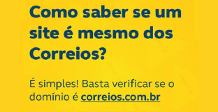 Fundo amarelo. Frase: Como saber se um site é mesmo dos Correios? É simples! Basta verificar se o domínio é correios.com.br