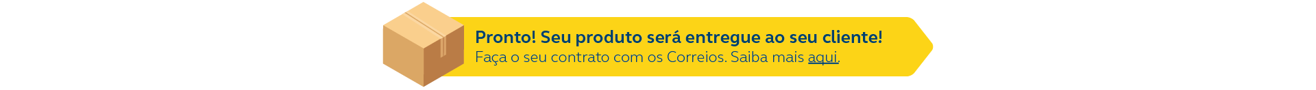 Imagem em desenho de uma caixa com a mensagem: Pronto seu produto será entregue ao cliente! Faça seu contrato com os Correios