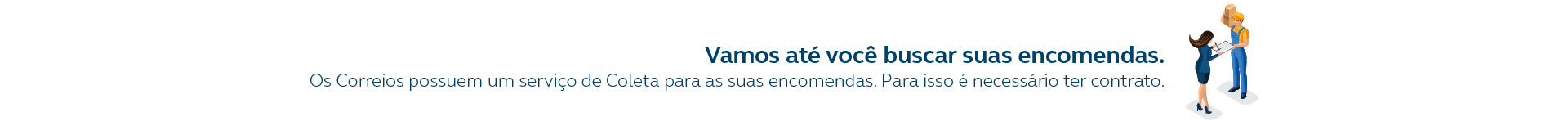 Imagem em desenho de uma mulher entregando encomenda de um entregador com a mensagem "vamos até você buscar suas encomendas".