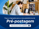 Faça a migração para a nova plataforma de Pré-postagem